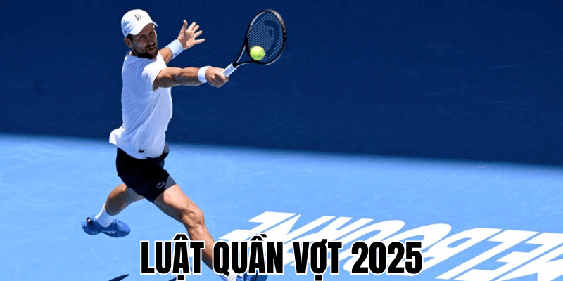 Luật Quần Vợt 2025