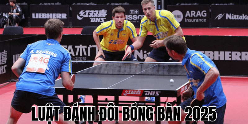 Luật đánh đôi bóng bàn 2025