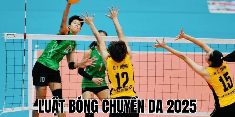 Luật Bóng Chuyền Da 2025